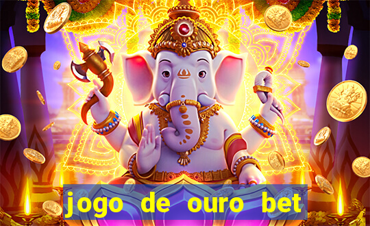jogo de ouro bet codigo promocional